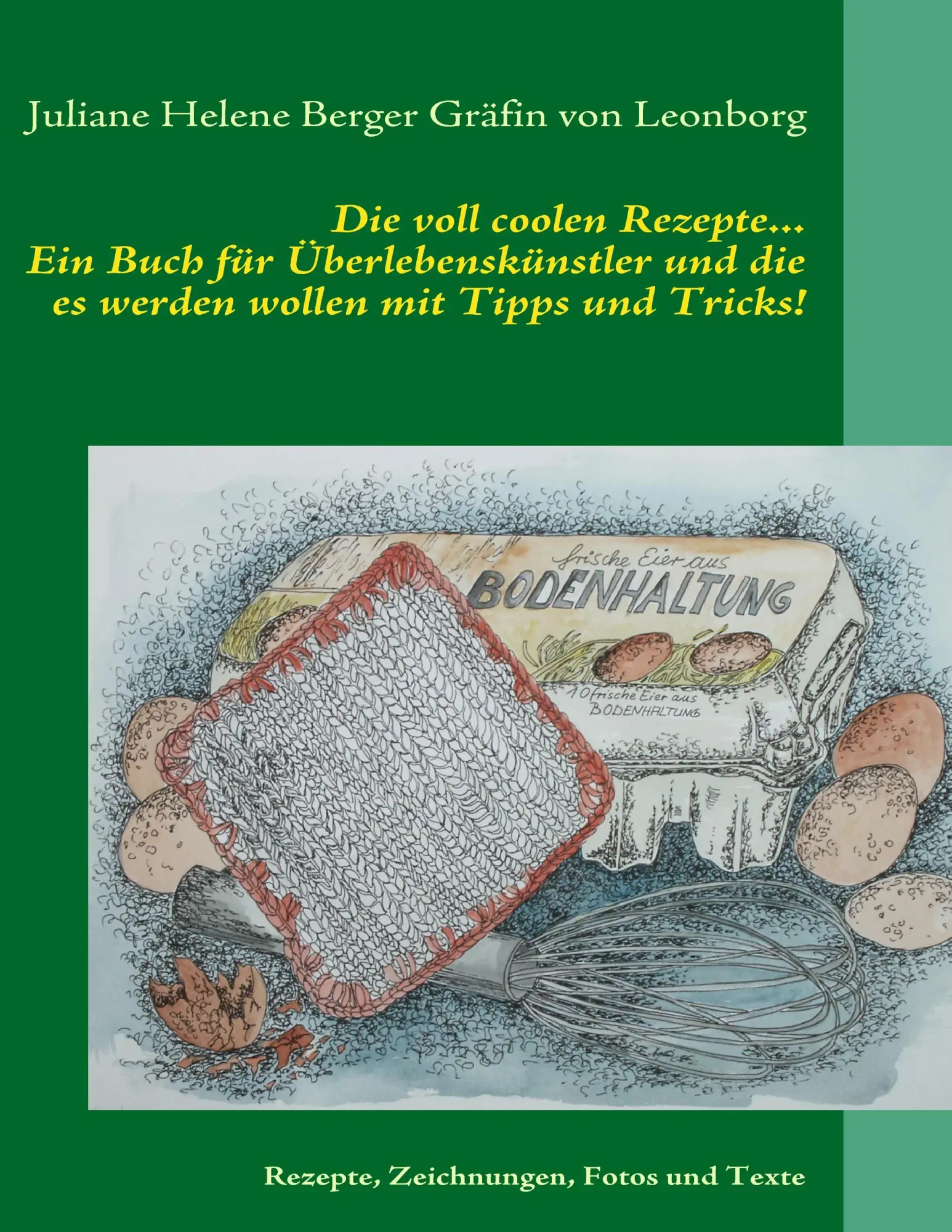 Cover: 9783839139912 | Die voll coolen Rezepte... | Juliane Helene Berger Gräfin von Leonborg