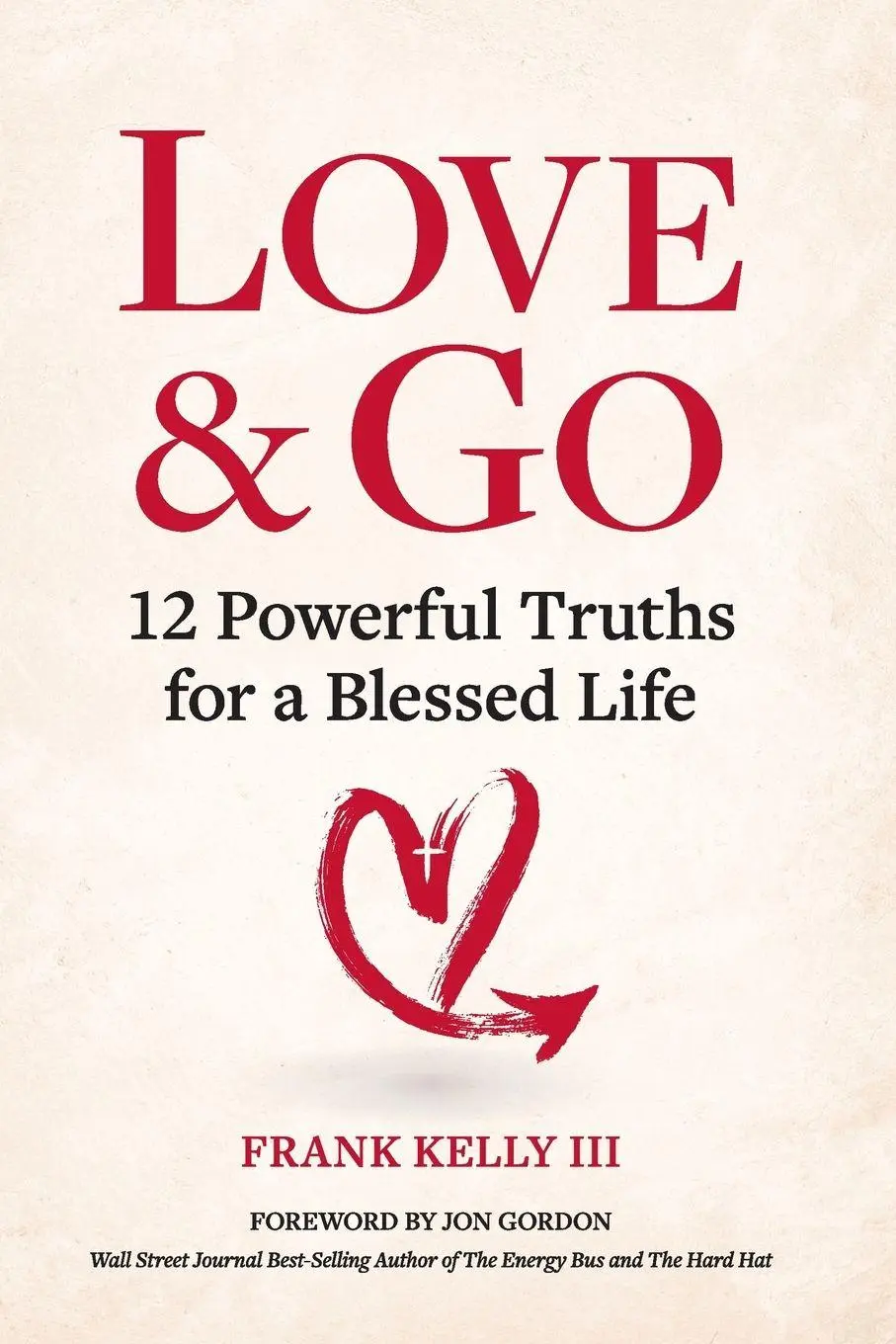 Cover: 9798994209912 | Love &amp; Go | 12 Powerful Truths for a Blessed Life | Frank Kelly | Buch