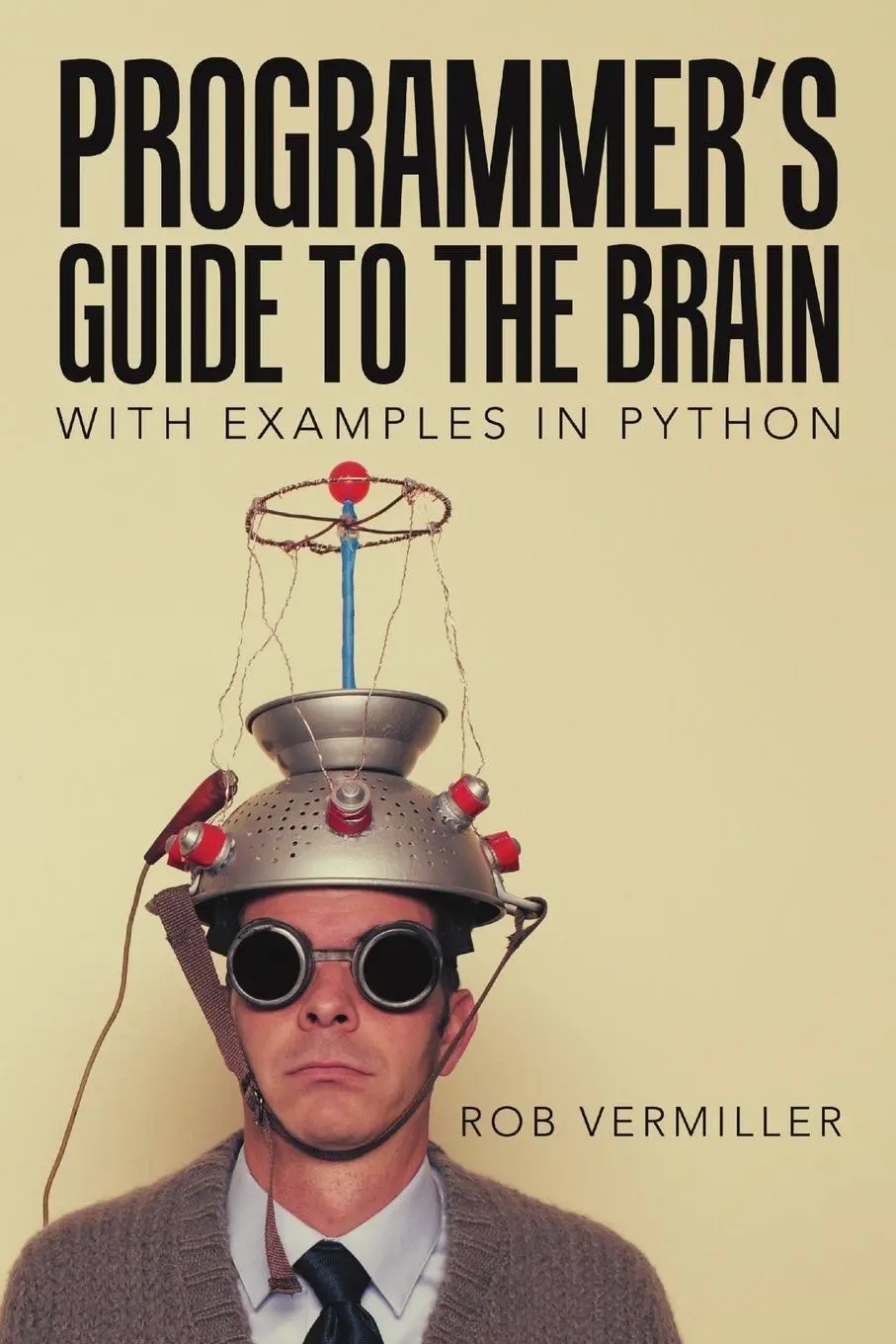 Cover: 9781483400013 | Programmer's Guide to the Brain | With Examples in Python | Vermiller