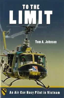 Cover: 9781597970013 | To the Limit | An Air Cav Huey Pilot in Vietnam | Tom A Johnson | Buch