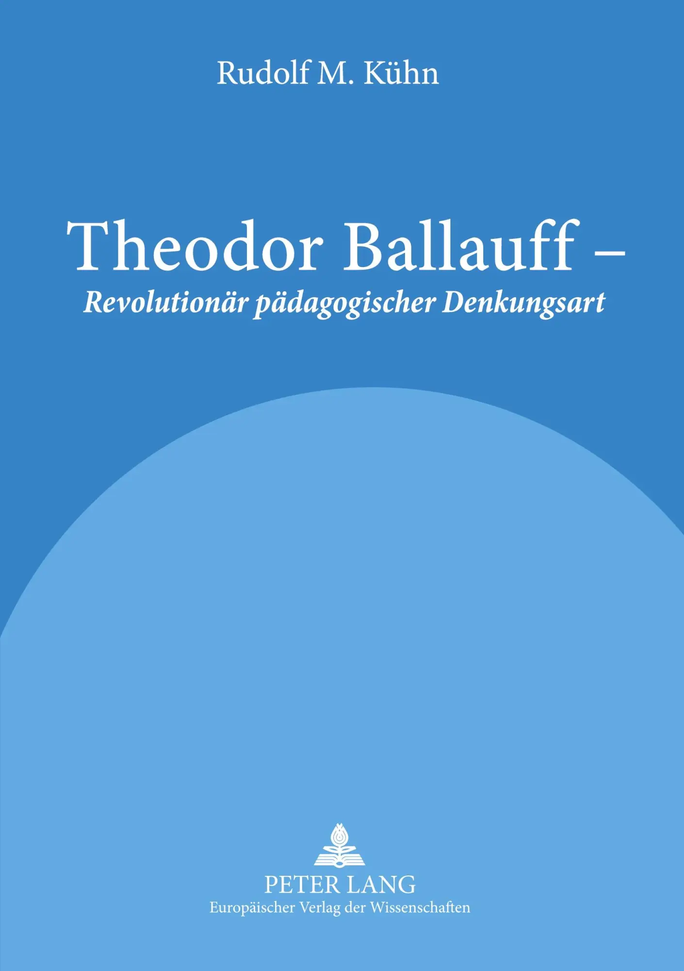 Theodor Ballauff - Revolutionär pädagogischer Denkungsart - Rudolf M Kühn Kartoniert (TB)