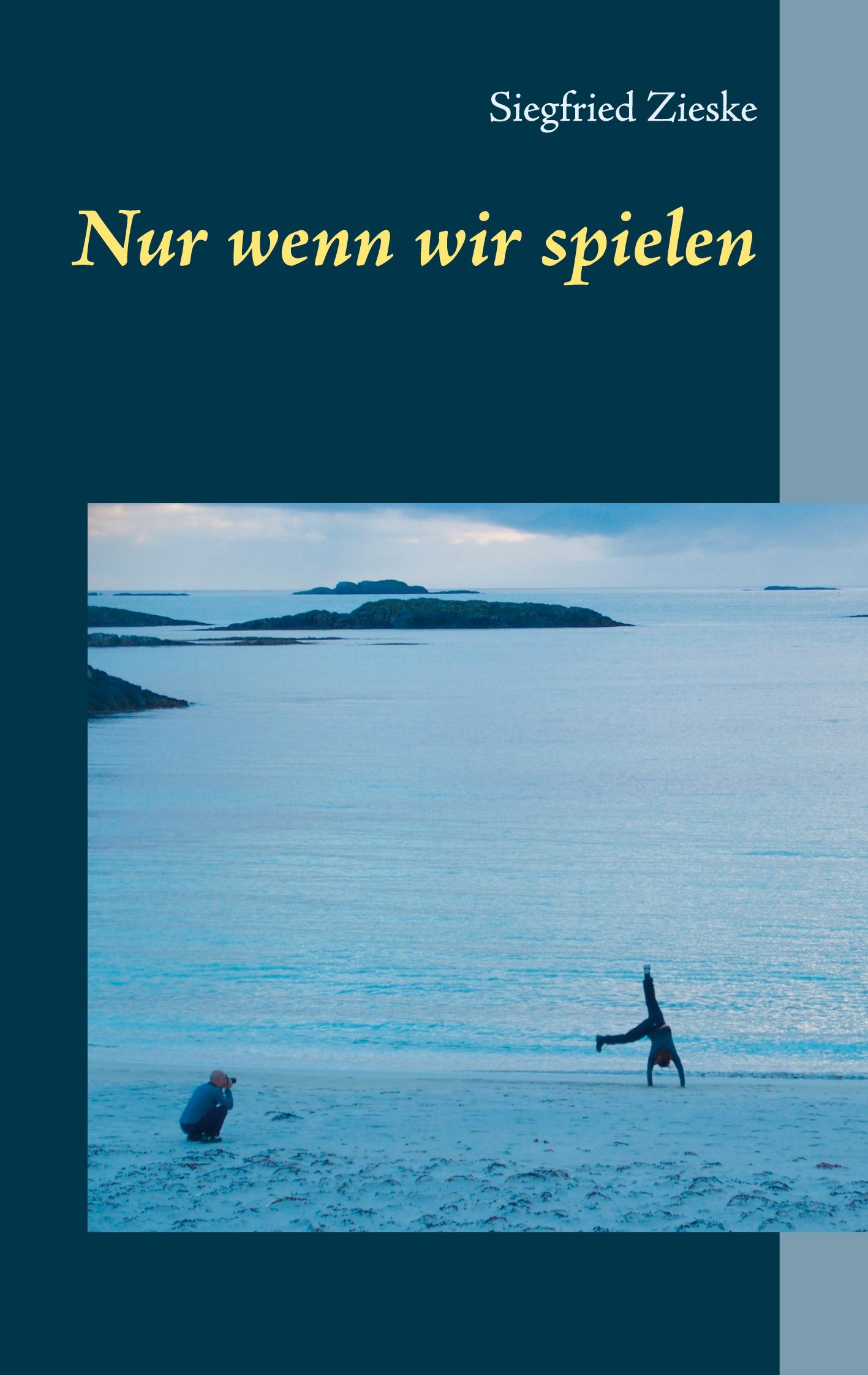 Cover: 9783740770013 | Nur wenn wir spielen | Siegfried Zieske | Taschenbuch | Paperback