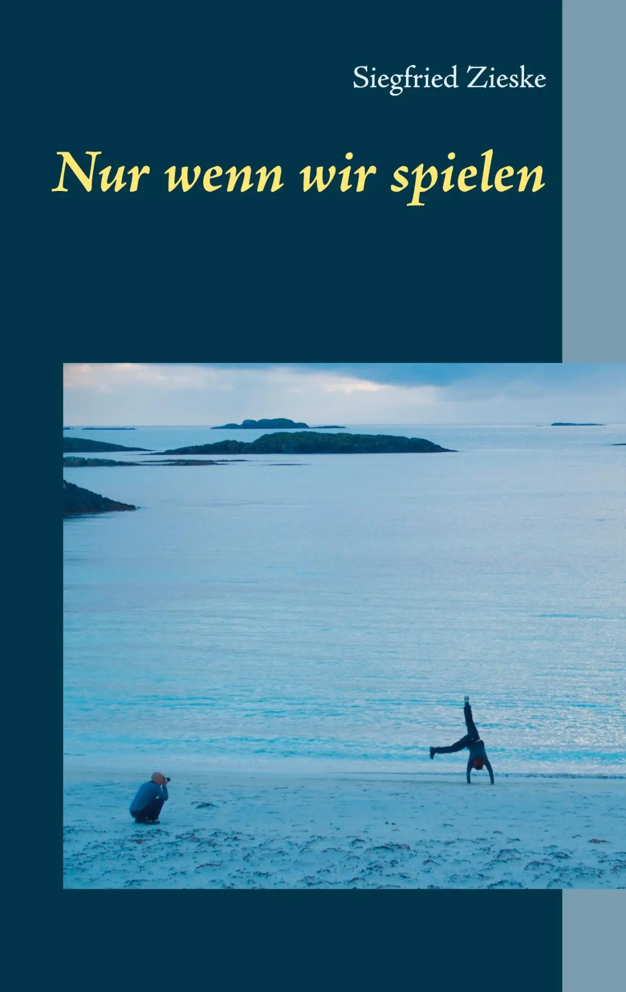 Cover: 9783740770013 | Nur wenn wir spielen | Siegfried Zieske | Taschenbuch | 300 S. | 2020