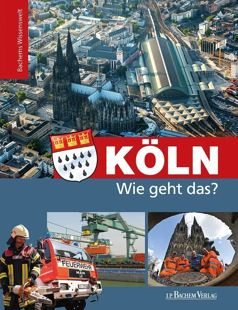 Cover: 9783761630013 | Köln - Wie geht das? | Bachems Wissenswelt | Daniela Mutschler | Buch