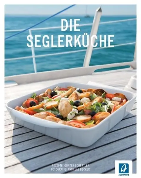 Cover: 9783957370013 | Die Seglerküche | Günter Schertler | Taschenbuch | 208 S. | Deutsch