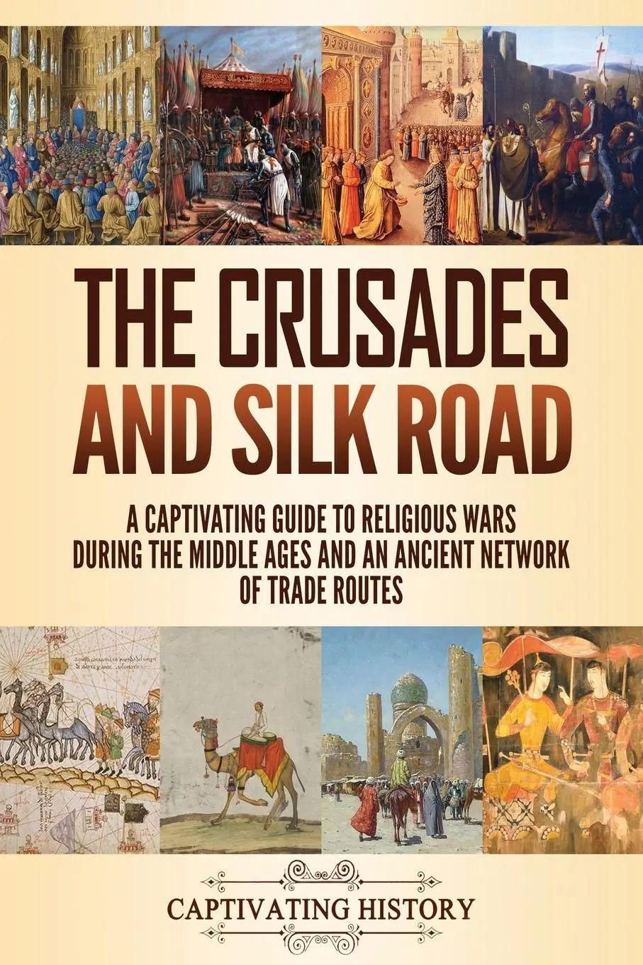 Cover: 9781637160213 | The Crusades and Silk Road | Captivating History | Taschenbuch | 2020