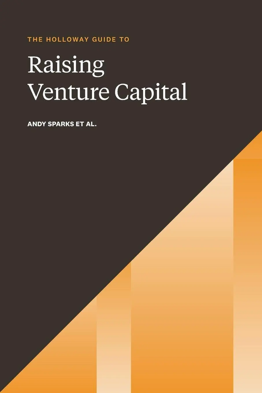 Cover: 9781952120213 | The Holloway Guide to Raising Venture Capital | Andy Sparks | Buch