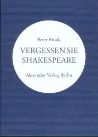 Cover: 9783895810213 | Vergessen Sie Shakespeare | Peter Brook | Taschenbuch | 96 S. | 2003