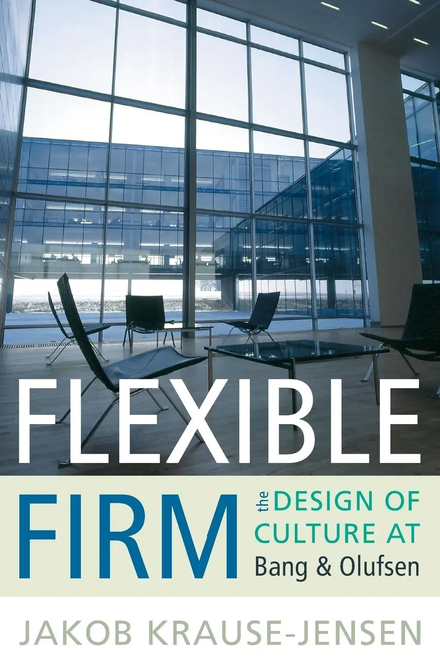Cover: 9781782380313 | Flexible Firm | The Design of Culture at Bang &amp; Olufsen | Taschenbuch