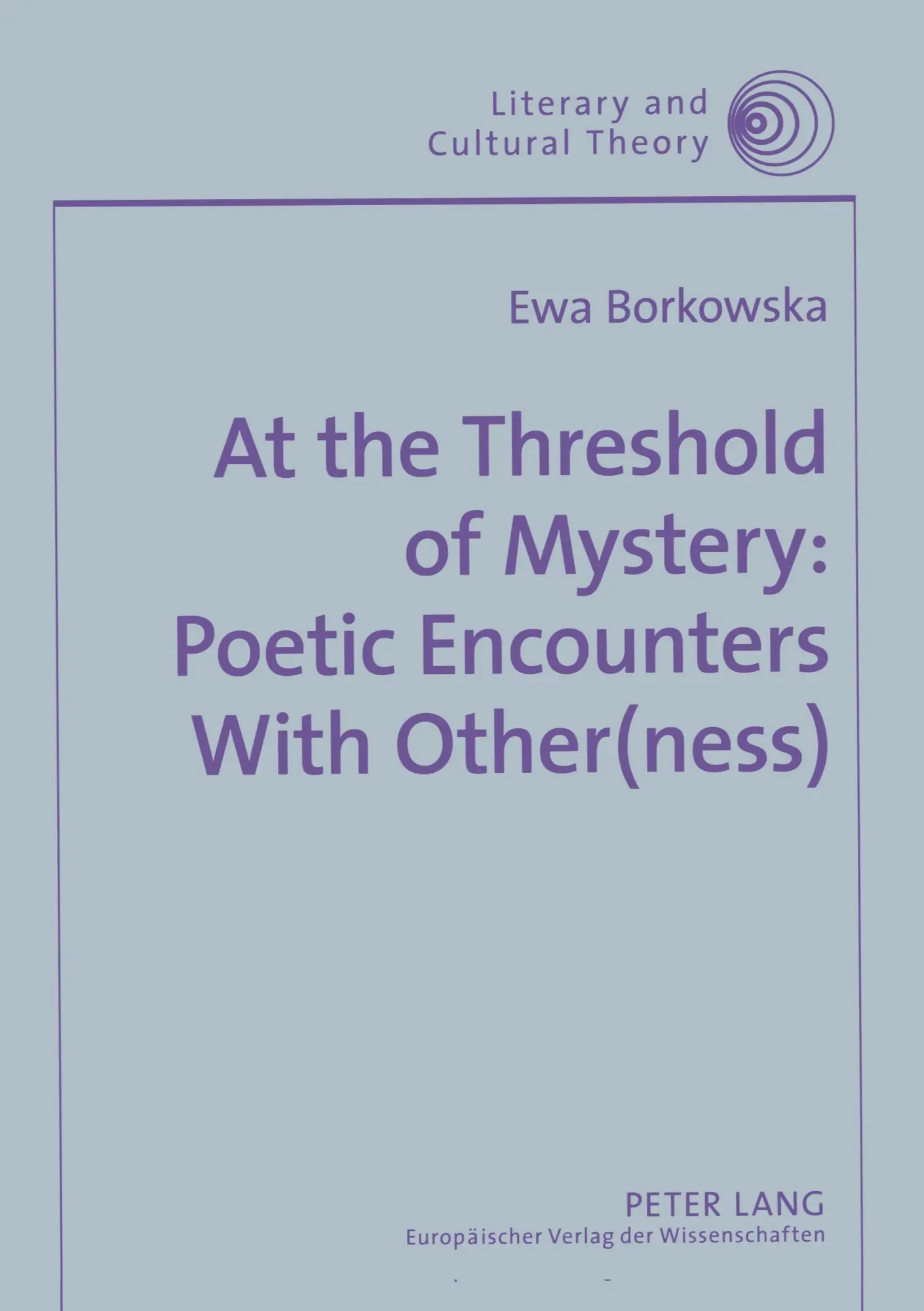 At the Threshold of Mystery: Poetic Encounters with Other(ness) (Literary and Cultural Theory)