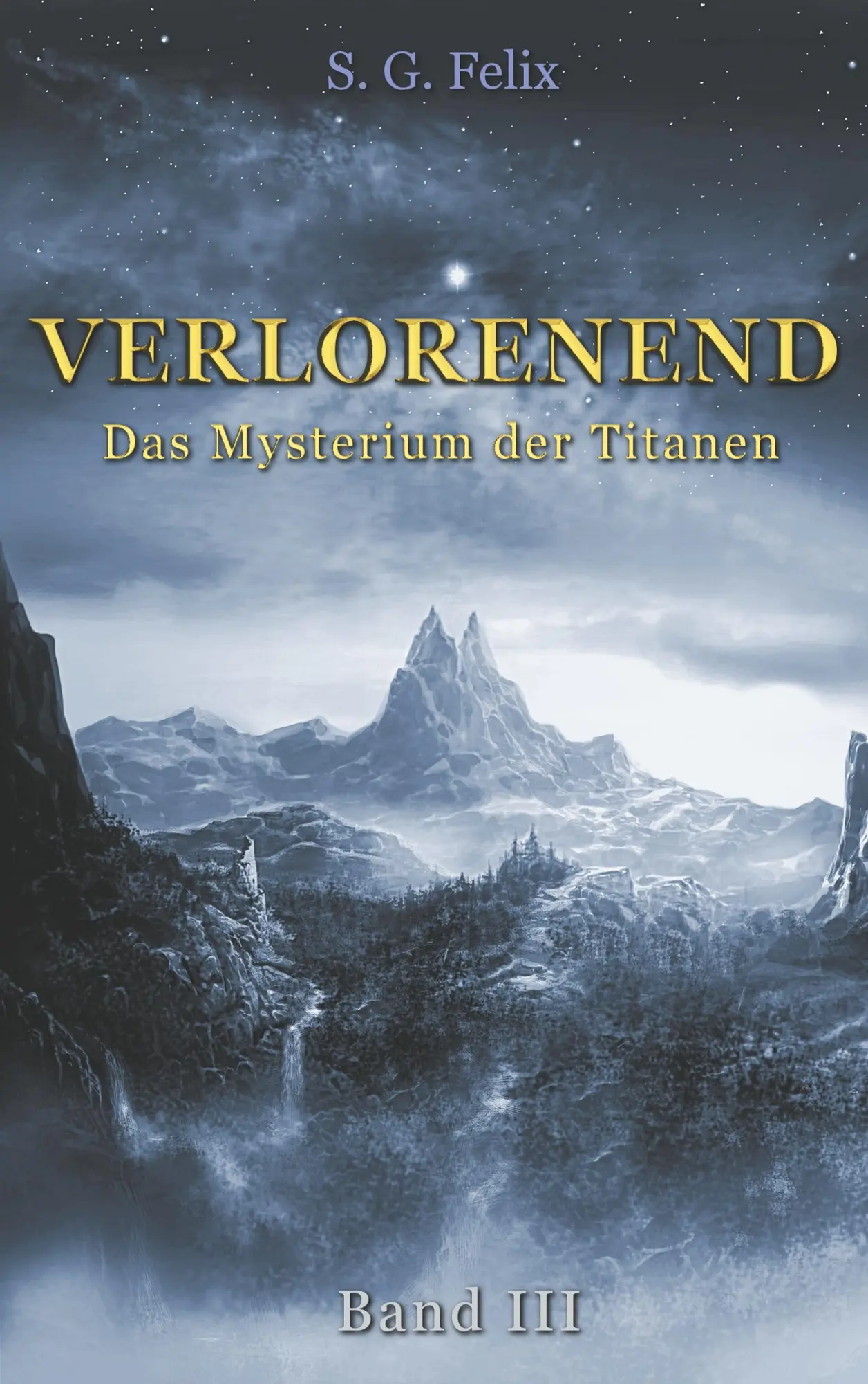 Cover: 9783750400313 | Verlorenend Band III | Das Mysterium der Titanen | S. G. Felix | Buch