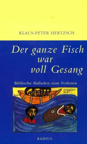 Cover: 9783871730313 | Der ganze Fisch war voll Gesang | Biblische Balladen zum Vorlesen