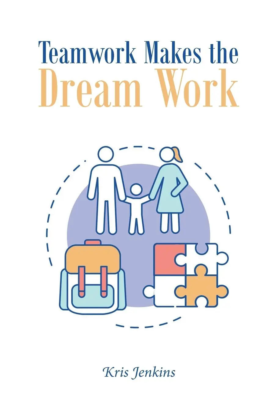Cover: 9781684980413 | Teamwork Makes the Dream Work | Kris Jenkins | Taschenbuch | Englisch