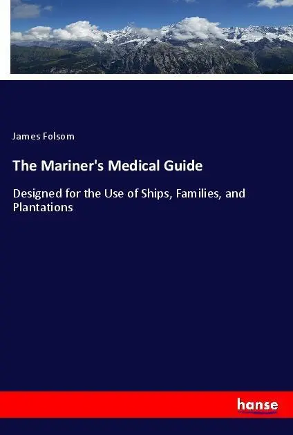Cover: 9783337420413 | The Mariner's Medical Guide | James Folsom | Taschenbuch | Paperback