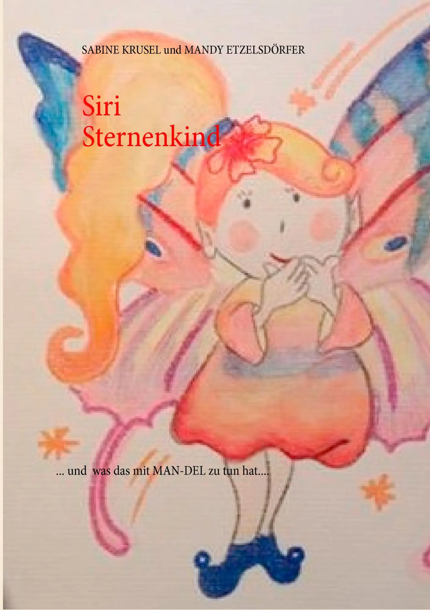 Cover: 9783732290413 | Siri Sternenkind | ...und was das mit MAN-DEL zu tun hat... | Buch
