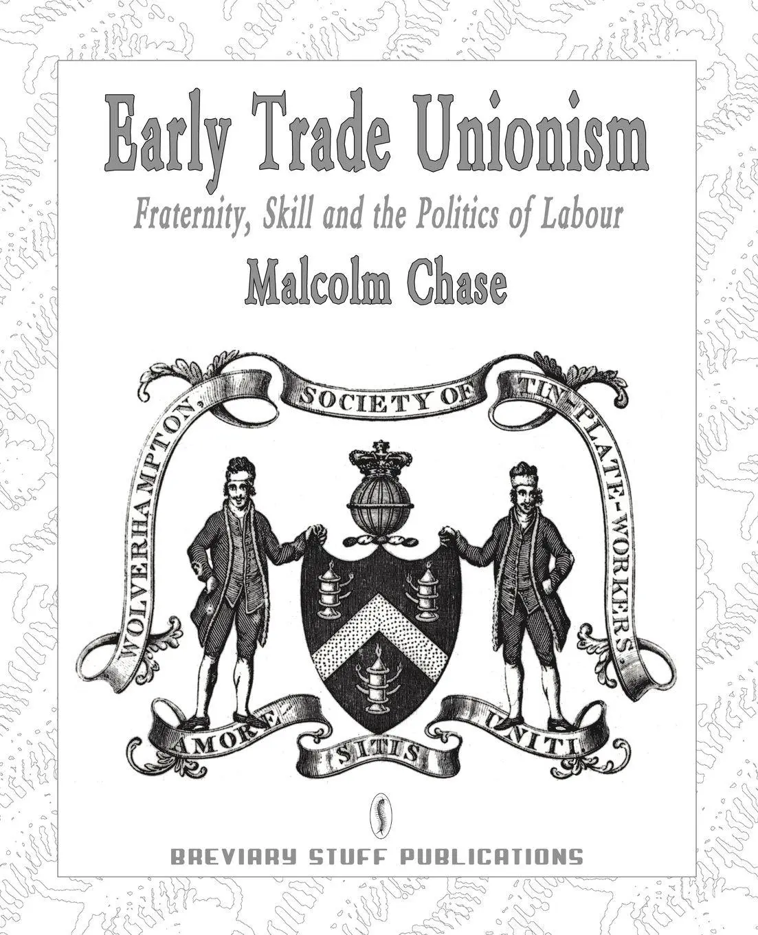 Cover: 9780957000513 | Early Trade Unionism | Fraternity, Skill and the Politics of Labour