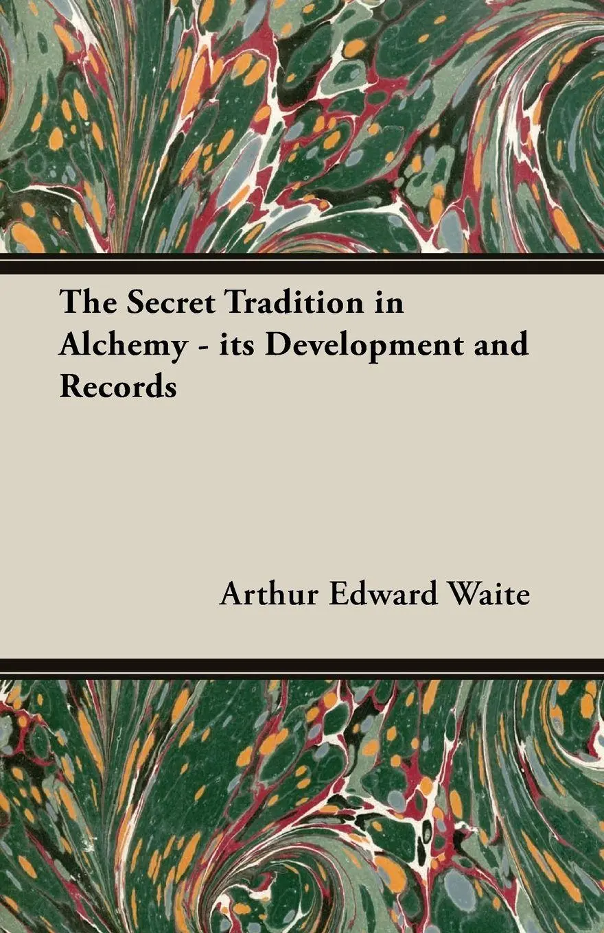Cover: 9781473310513 | The Secret Tradition in Alchemy - Its Development and Records | Waite