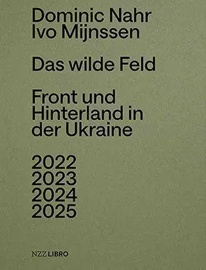 Cover: 9783039800513 | Das wilde Feld | Front und Hinterland in der Ukraine 2022 - 2025
