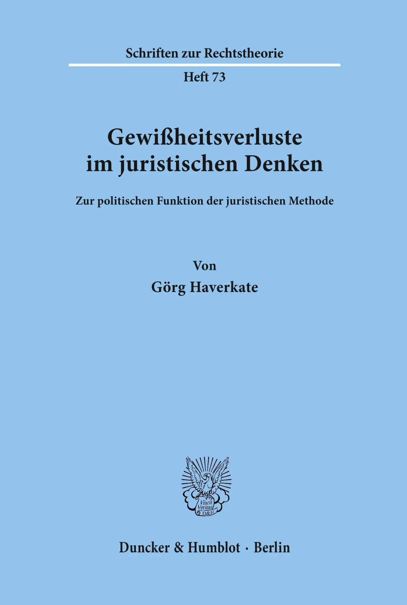 Cover: 9783428040513 | Gewißheitsverluste im juristischen Denken. | Görg Haverkate | Buch
