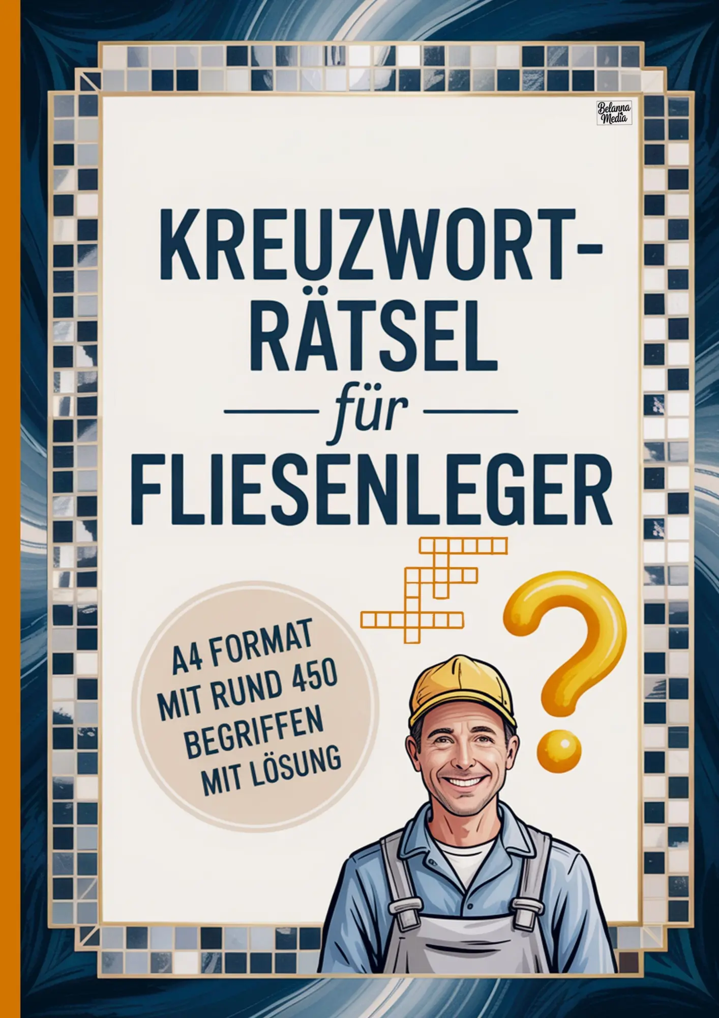 Cover: 9783693440513 | Kreuzworträtsel für Fliesenleger | Belanna Media | Taschenbuch | 52 S.