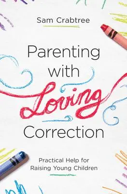 Cover: 9781433560613 | Parenting with Loving Correction | Sam Crabtree | Taschenbuch | 2019