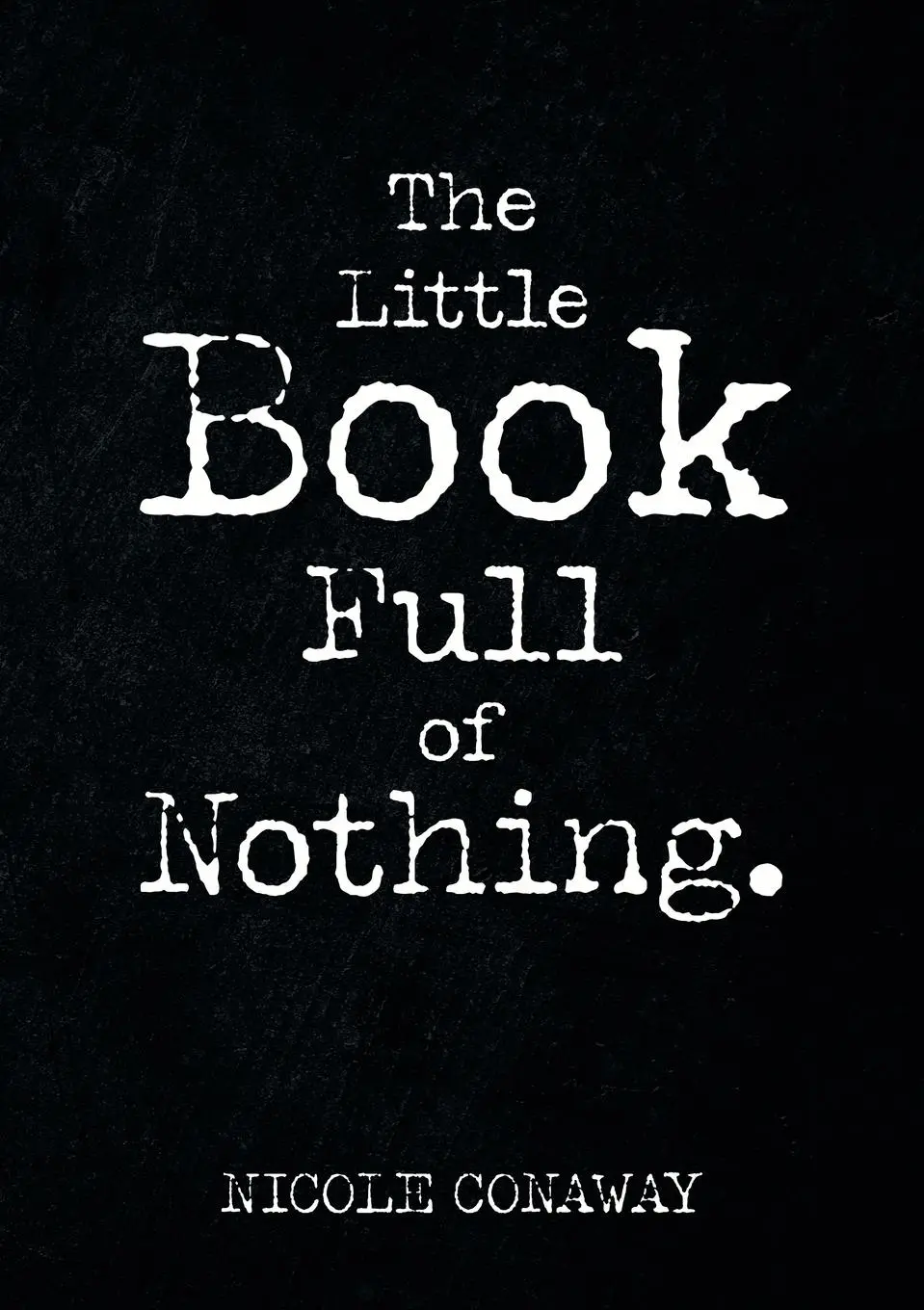 Cover: 9781483440613 | The Little Book Full of Nothing | Nicole Conaway | Taschenbuch | 2015