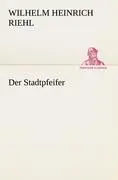 Cover: 9783842470613 | Der Stadtpfeifer | Wilhelm Heinrich Riehl | Taschenbuch | Paperback