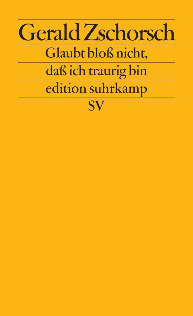 Cover: 9783518110713 | Glaubt bloß nicht, daß ich traurig bin | Prosa, Lieder, Gedichte
