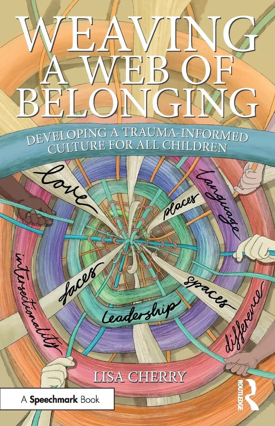 Cover: 9781032730813 | Weaving a Web of Belonging: Developing a Trauma-Informed Culture...