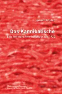 Cover: 9783826090813 | Das Kannibalische | Eine liminale Alteritätsfigur um 1920 | Köhler
