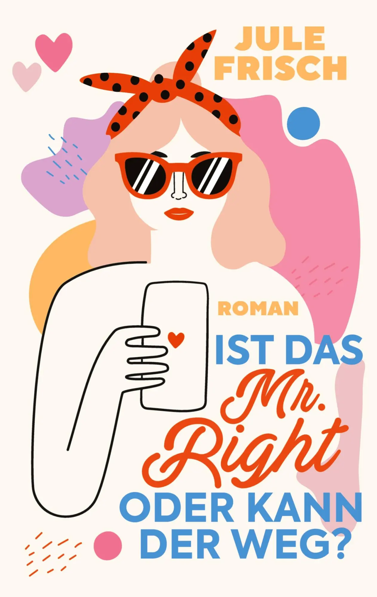 Cover: 9783347680913 | Ist das Mr. Right oder kann der weg? | Jule Frisch | Taschenbuch