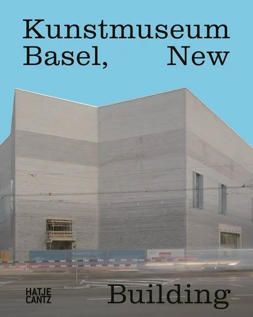 Cover: 9783775740913 | Kunstmuseum Basel, New Building | Kunstmuseum Basel (u. a.) | Buch