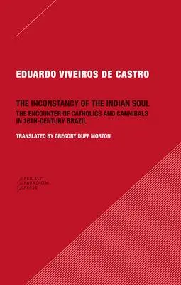Cover: 9780984201013 | The Inconstancy of the Indian Soul | Eduardo Viveiros De Castro | Buch