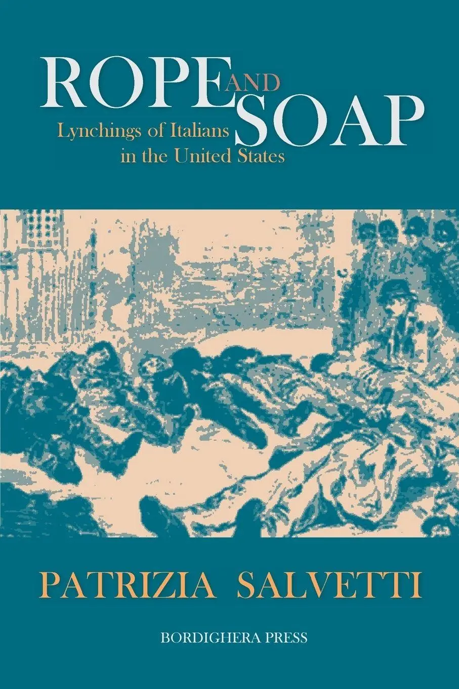 Cover: 9781599541013 | Rope and Soap | Lynchings of Italians in the United States | Salvetti