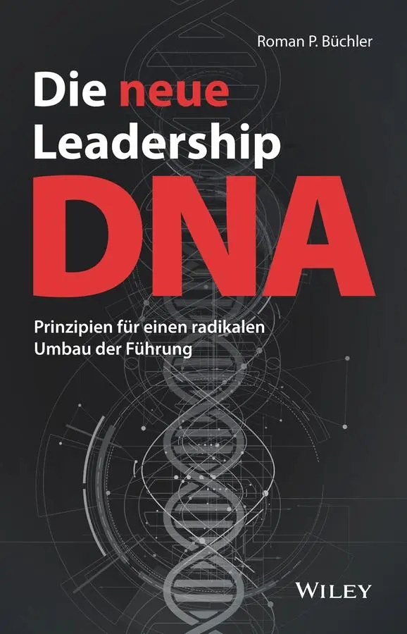 Cover: 9783527511013 | Die neue Leadership-DNA | Roman P. Büchler | Buch | 256 S. | Deutsch