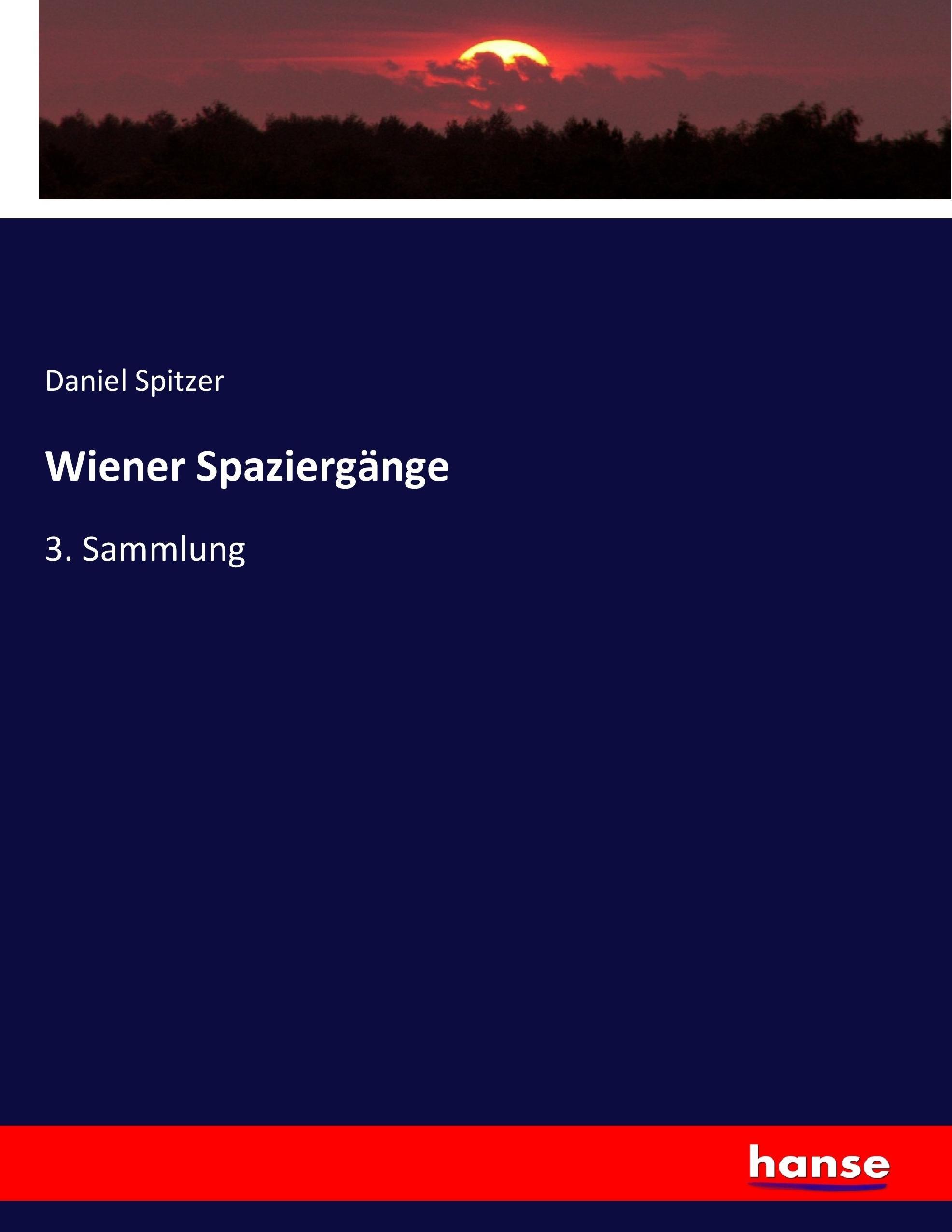 Wiener Spaziergänge | 3. Sammlung | Daniel Spitzer | Taschenbuch | Paperback | 636 S. | Deutsch | 2017 | hansebooks | EAN 9783744631013 - Spitzer, Daniel