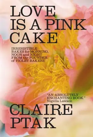 Cover: 9780393541113 | Love Is a Pink Cake | Irresistible Bakes for Morning, Noon, and Night