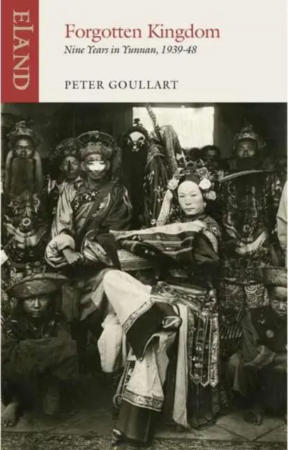 Cover: 9781780601113 | Forgotten Kingdom | Nine Years in Yunnan | Peter Goullart | Buch Cover: 9781780601113 | Forgotten Kingdom | Nine Years in Yunnan | Peter Goullart | Buch