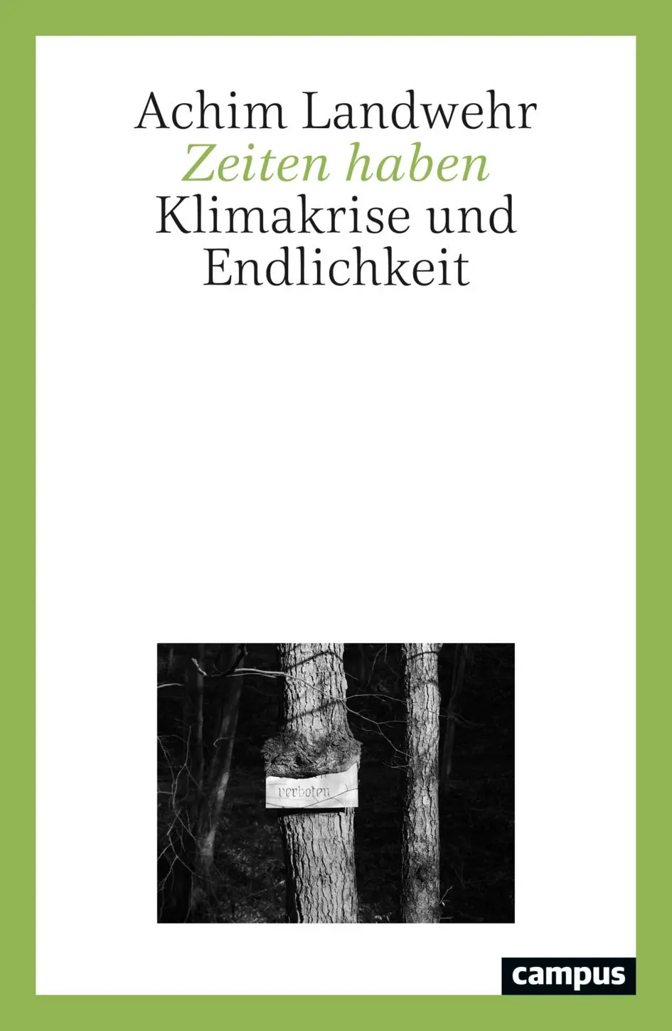 Cover: 9783593521213 | Zeiten haben | Klimakrise und Endlichkeit | Achim Landwehr | Buch