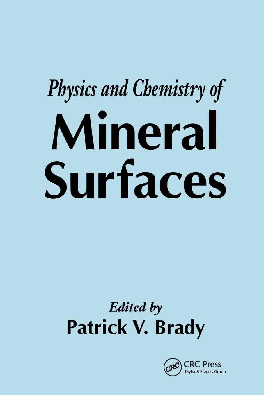 Cover: 9780367401313 | The Physics and Chemistry of Mineral Surfaces | Patrick V. Brady