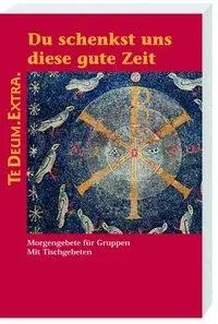 Cover: 9783460231313 | Du schenkst uns diese gute Zeit | Bernd Seel | Taschenbuch | 96 S.