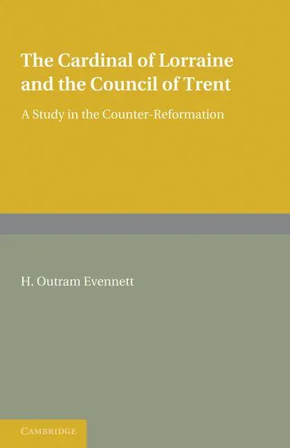 Cover: 9781107601413 | The Cardinal of Lorraine and the Council of Trent | H. Outram Evennett