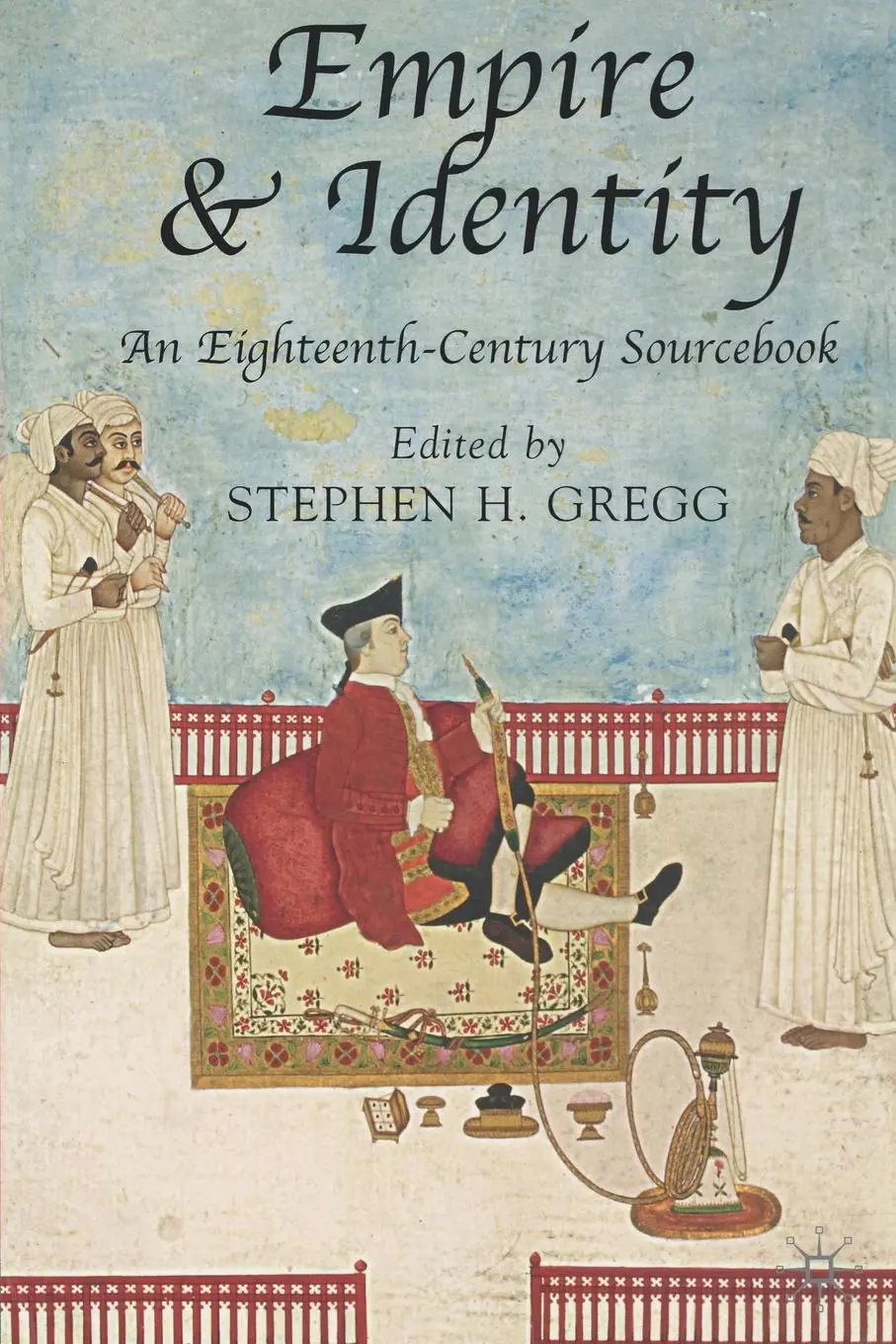 Cover: 9781403921413 | Empire and Identity | An Eighteenth-Century Sourcebook | Gregg | Buch