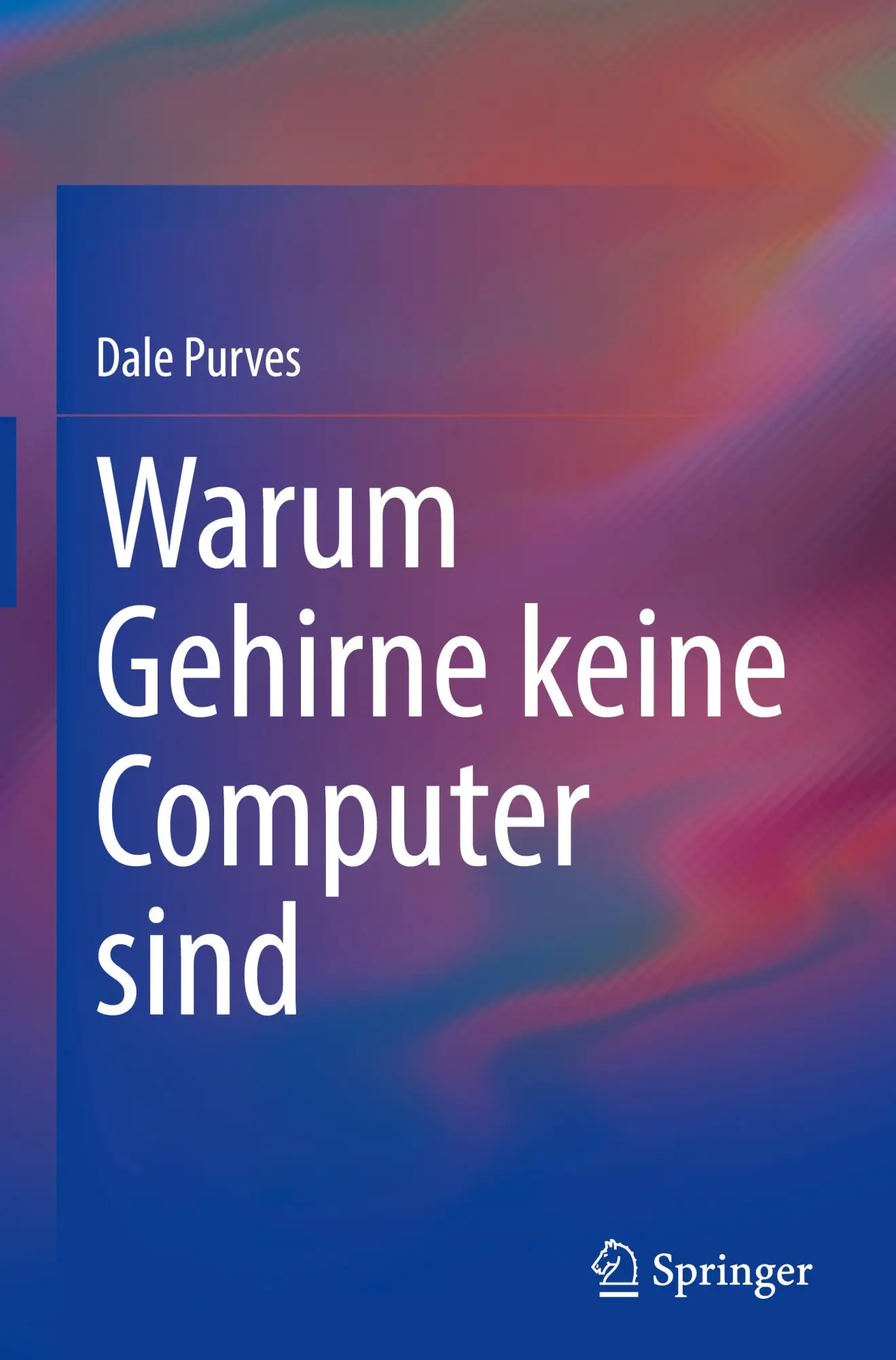 Cover: 9783031931413 | Warum Gehirne keine Computer sind | Dale Purves | Buch | xv | Deutsch
