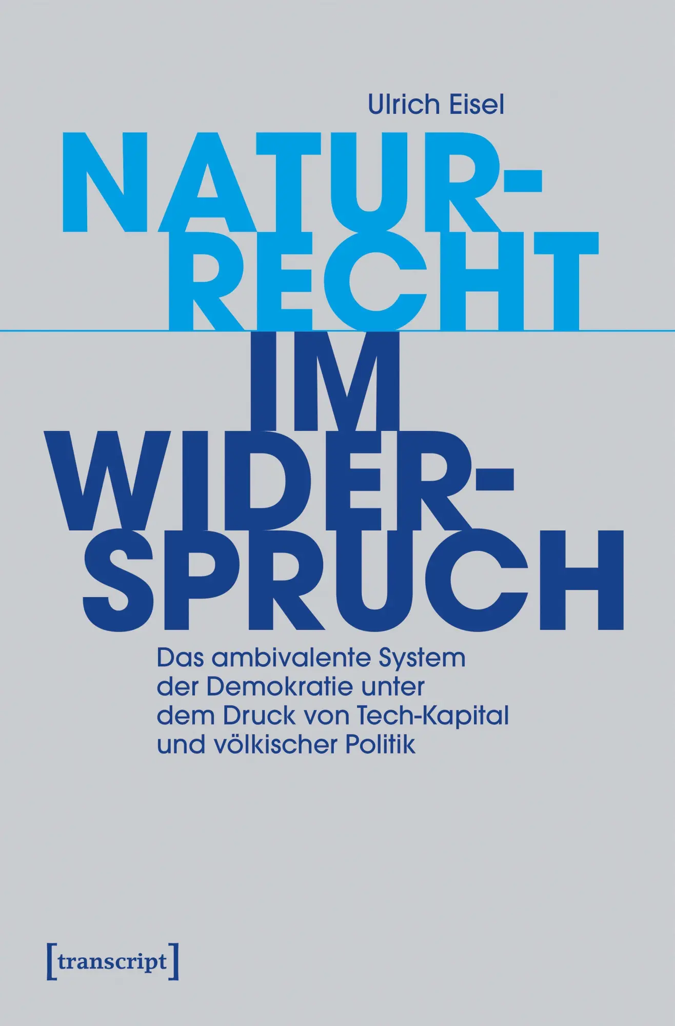 Cover: 9783837681413 | Naturrecht im Widerspruch | Ulrich Eisel | Taschenbuch | 186 S. | 2026