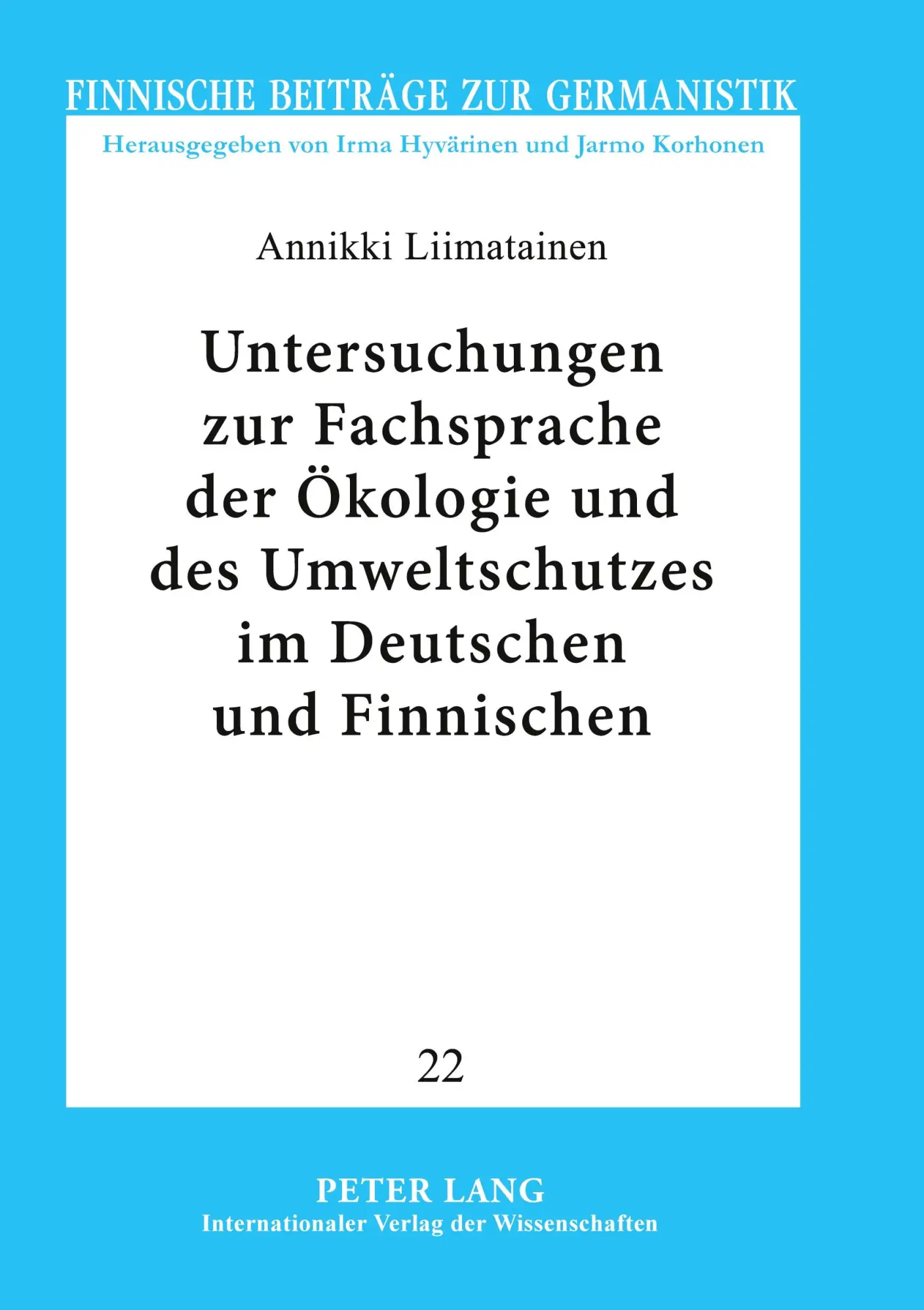 Untersuchungen zur Fachsprache der Ökologie und des Umweltschutzes im Deutschen und Finnischen: Bezeichnungsvarianten unter einem geschichtlichen, ... Aspekt (Finnische Beiträge zur Germanistik)