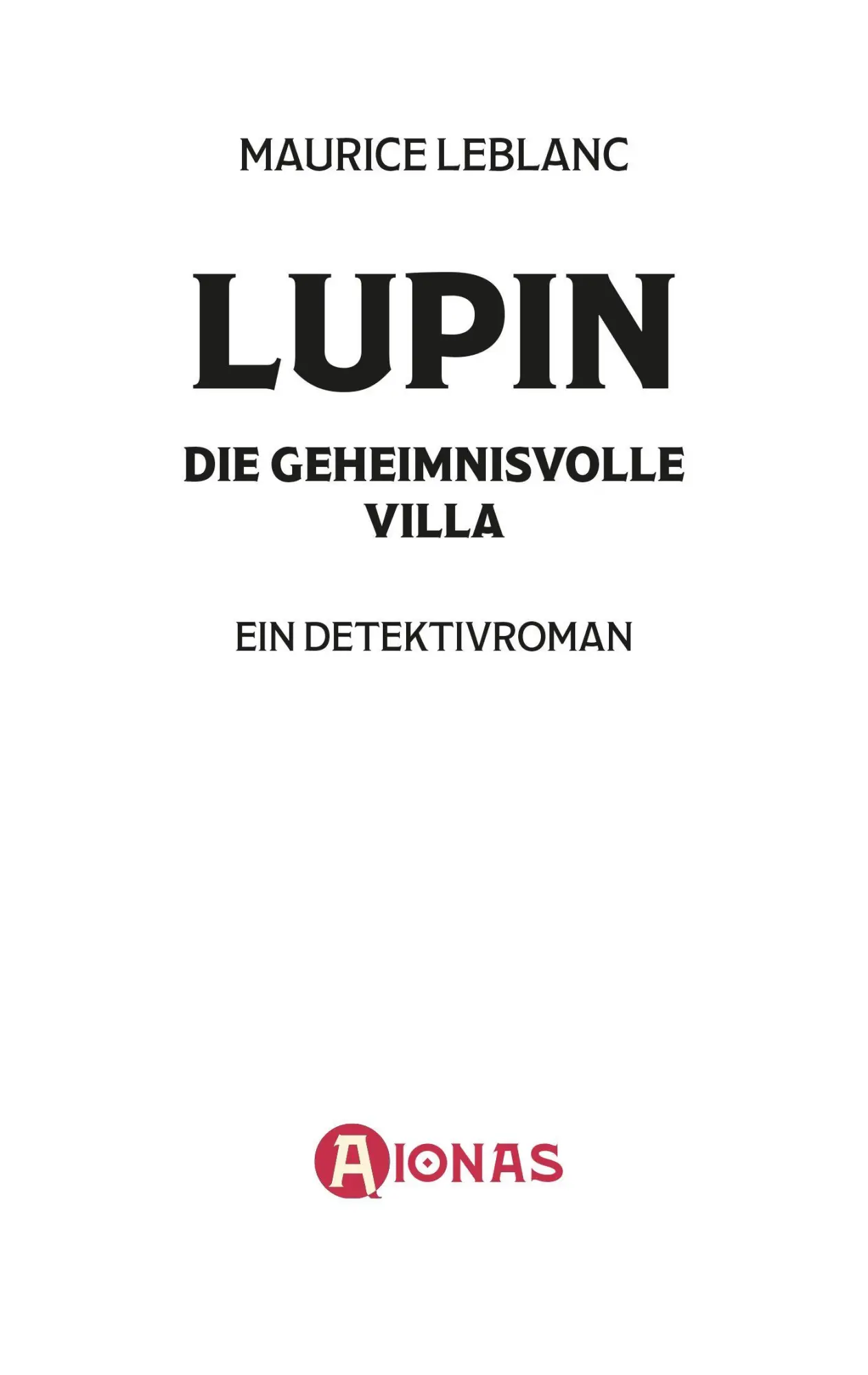 Bild: 9783965451513 | Arsène Lupin und die geheimnisvolle Villa. Kriminalroman | Leblanc