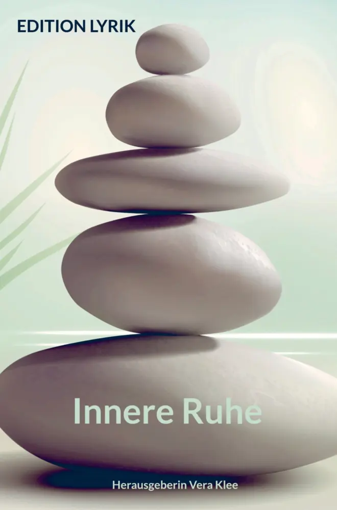 Cover: 9789403801513 | Innere Ruhe | Edition Lyrik | Herausgeberin Vera Klee | Taschenbuch