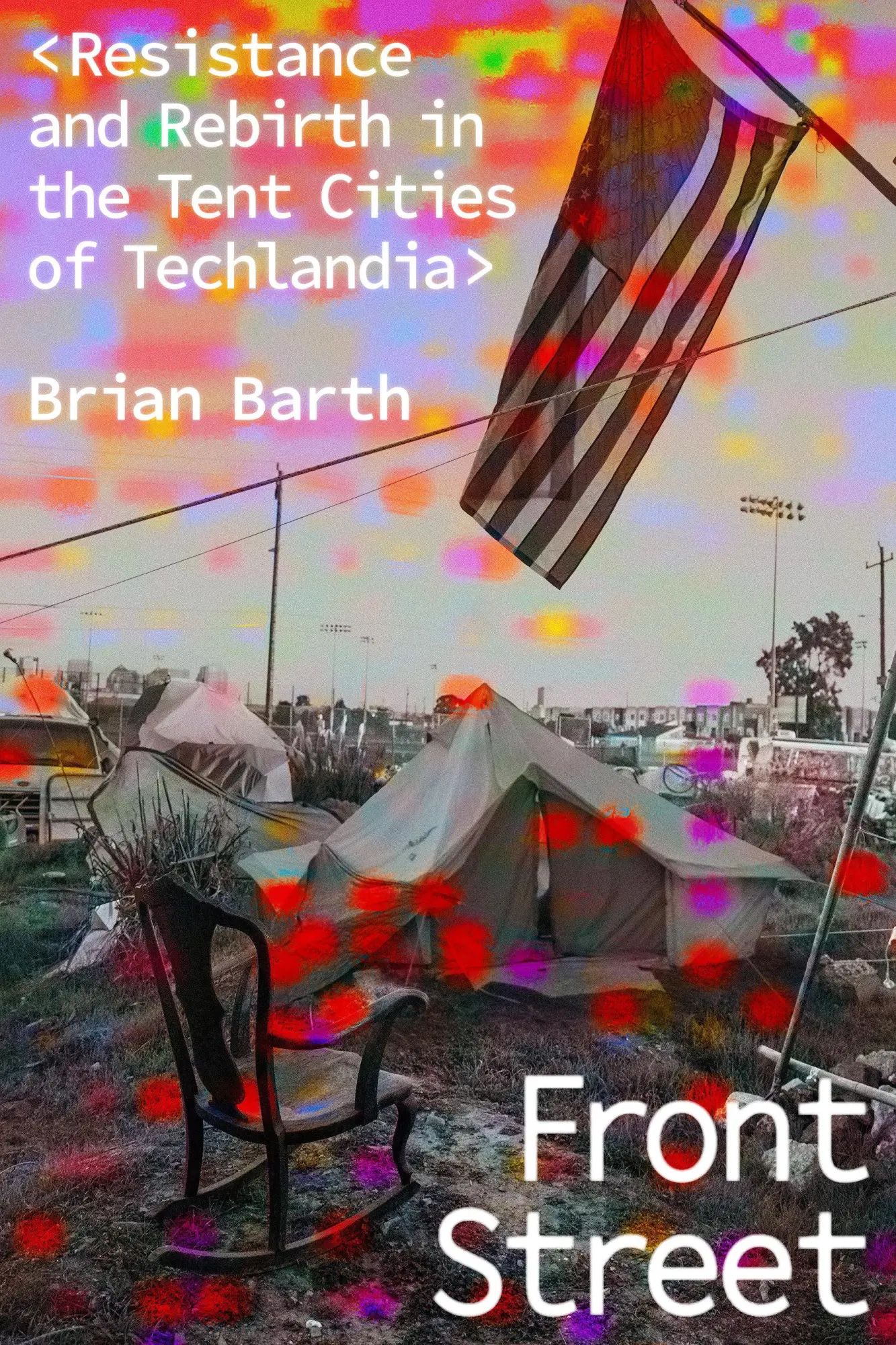 Cover: 9781662601613 | Front Street | Resistance and Rebirth in the Tent Cities of Techlandia