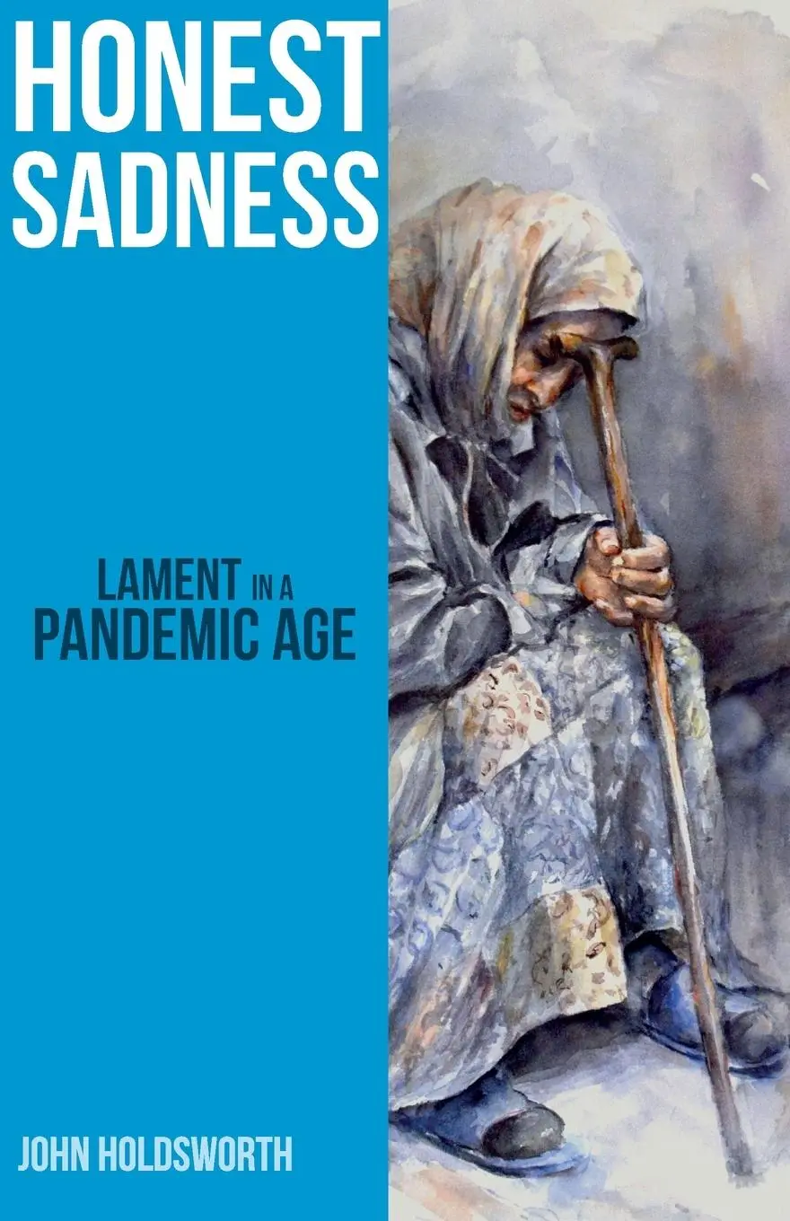 Cover: 9781789591613 | Honest Sadness | Lament in a Pandemic Age | John Holdsworth | Buch